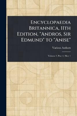 Encyclopaedia Britannica, 11th Edition, "Andros, Sir Edmund" to "Anise" - Various - cover