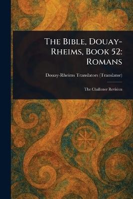 The Bible, Douay-Rheims, Book 52: Romans - Douay-Rheims - cover