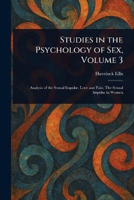 Studies in the Psychology of Sex, Volume 3 - Havelock Ellis - cover