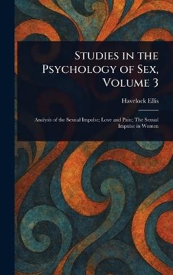 Studies in the Psychology of Sex, Volume 3 - Havelock Ellis - cover