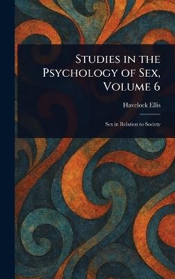 Studies in the Psychology of Sex, Volume 6 - Havelock Ellis - cover