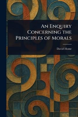 An Enquiry Concerning the Principles of Morals - David Hume - cover