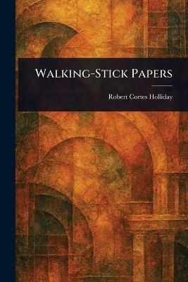 Walking-Stick Papers - Robert Cortes Holliday - cover