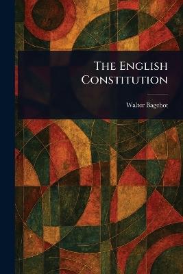 The English Constitution - Walter Bagehot - cover