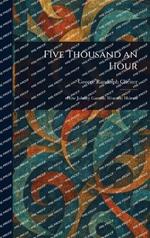 Five Thousand an Hour
