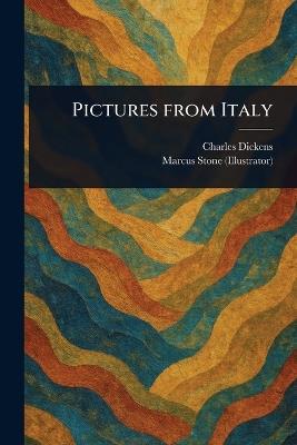 Pictures From Italy - Charles Dickens,Marcus Stone - cover