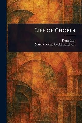 Life of Chopin - Franz Liszt,Martha Walker Cook - cover