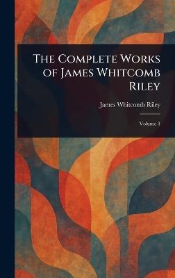 The Complete Works of James Whitcomb Riley - James Whitcomb Riley - cover