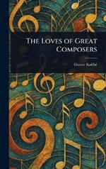 The Loves of Great Composers