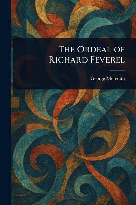 The Ordeal of Richard Feverel - George Meredith - cover