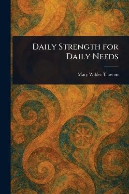 Daily Strength for Daily Needs - Mary Tileston - cover