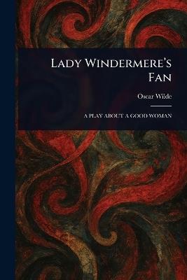 Lady Windermere's Fan - Oscar Wilde - cover