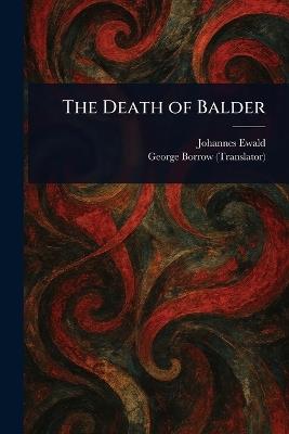 The Death of Balder - Johannes Ewald,George Borrow - cover