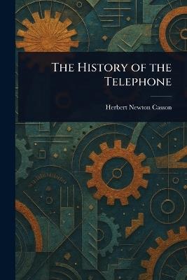 The History of the Telephone - Herbert Newton Casson - cover