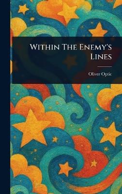 Within The Enemy's Lines - Oliver Optic - cover