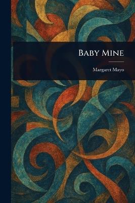 Baby Mine - Margaret Mayo - cover