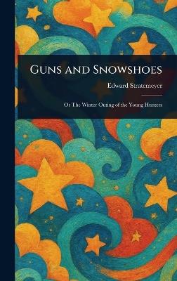 Guns and Snowshoes - Edward Stratemeyer - cover