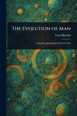 The Evolution of Man - Ernst Haeckel - cover