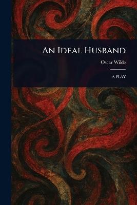 An Ideal Husband - Oscar Wilde - cover