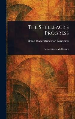 The Shellback's Progress - Walter Runciman Baron Runciman - cover