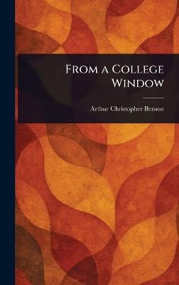 From a College Window - Arthur Christopher Benson - cover