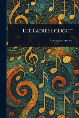 The Ladies Delight - Anonymous - cover