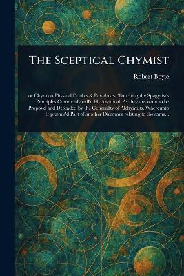 The Sceptical Chymist - Robert Boyle - cover