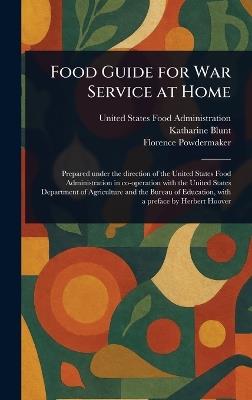 Food Guide for War Service at Home - United States Food Administration,Katharine Blunt,Florence Powdermaker - cover