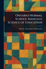 Ontario Normal School Manuals: Science of Education