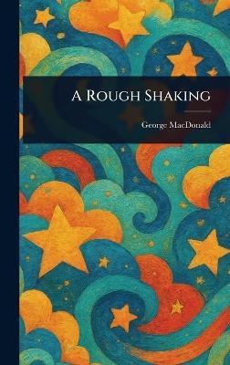 A Rough Shaking - George MacDonald - cover