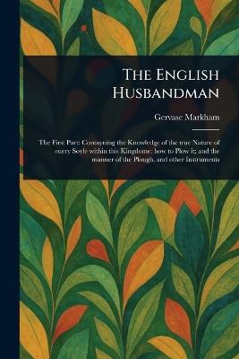 The English Husbandman - Gervase Markham - cover