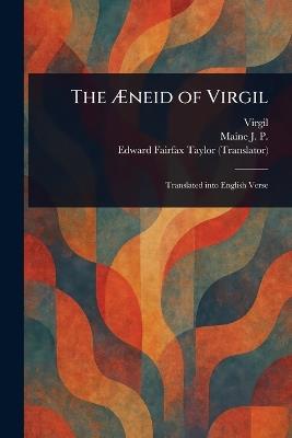 The Æneid of Virgil - Virgil,Maine J P,Edward Fairfax Taylor - cover