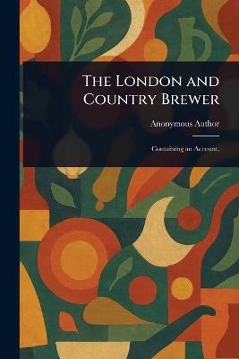 The London and Country Brewer - Anonymous - cover