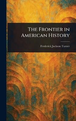 The Frontier in American History - Frederick Jackson Turner - cover