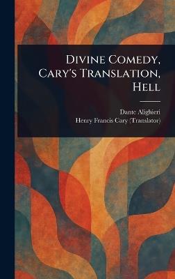 Divine Comedy, Cary's Translation, Hell - Dante Alighieri,Henry Francis Cary - cover