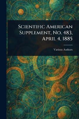 Scientific American Supplement, No. 483, April 4, 1885 - Various - cover