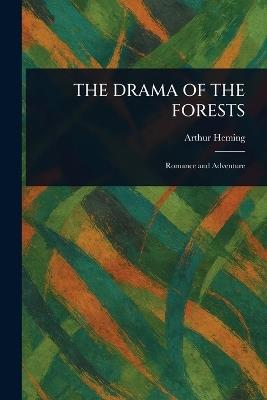 The Drama of the Forests - Arthur Heming - cover
