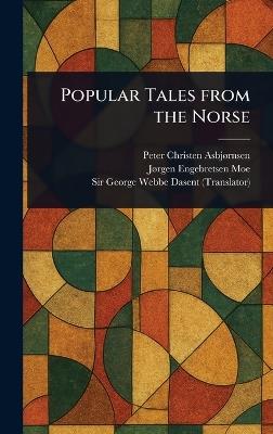 Popular Tales From the Norse - Peter Christen Asbjørnsen,Jørgen Engebretsen Moe,George Webbe Dasent - cover