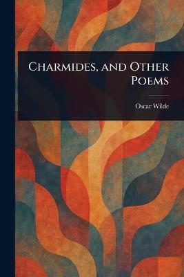 Charmides, and Other Poems - Oscar Wilde - cover