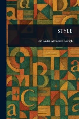 Style - Walter Alexander Raleigh - cover