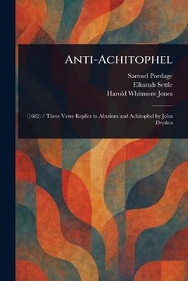 Anti-Achitophel - Samuel Pordage,Elkanah Settle,Harold Whitmore Jones - cover