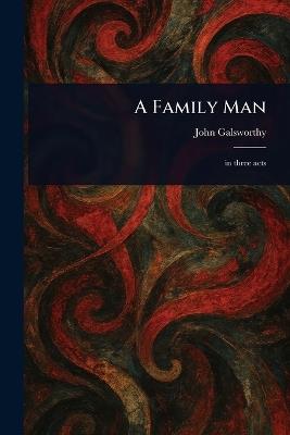A Family Man - John Galsworthy - cover