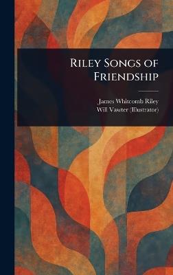 Riley Songs of Friendship - James Whitcomb Riley,Will Vawter - cover