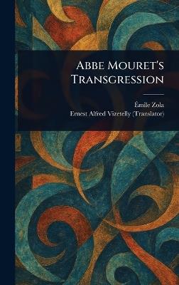 Abbe Mouret's Transgression - Émile Zola,Ernest Alfred Vizetelly - cover
