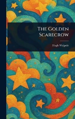 The Golden Scarecrow - Hugh Walpole - cover