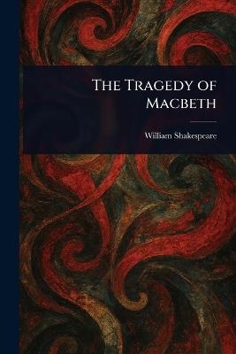 The Tragedy of Macbeth - William Shakespeare - cover