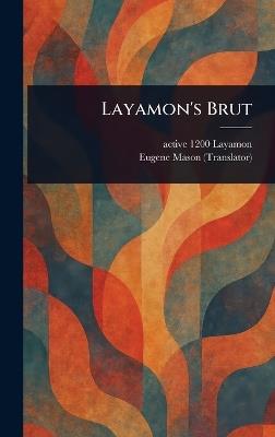 Layamon's Brut - Active 1200 Layamon,Eugene Mason - cover
