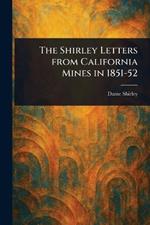 The Shirley Letters From California Mines in 1851-52