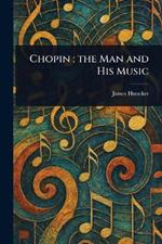 Chopin: the Man and His Music