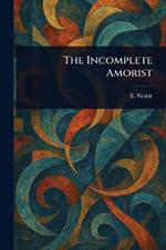 The Incomplete Amorist